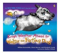 Rough Weather Ahead for Walter the Farting Dog by William Kotzwinkle Elizabeth Gundy, Glenn Murray, William Kotzwinkle (Auteur)