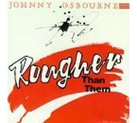 Rougher Than Them by Johnny Osbourne