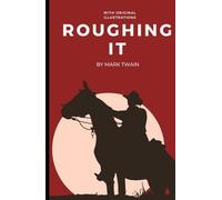 Roughing It: An Original and Unabridged Edition