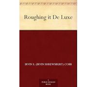 Roughing It De Luxe