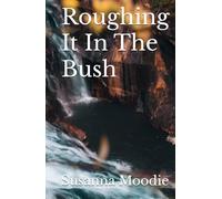Roughing It In The Bush