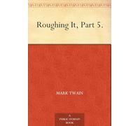 Roughing It, Part 5
