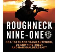 Roughneck Nine-One: The Extraordinary Story of a Special Forces A-Team at War