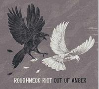 Roughneck Riot - Out of Anger