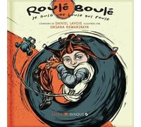 Roulé-boulé Je suis une boule qui roule - Daniel Lavoie - La Montagne Secrete - broché - Album jeunesse dès 3 ans