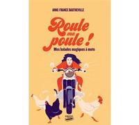Anne-France Dautheville – Roule ma poule ! – Mes balades magiques à moto – Payot – Broché