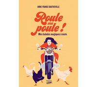 Roule ma poule !: Mes balades magiques à moto