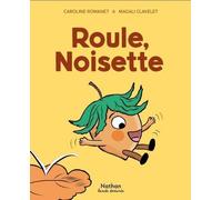 Roule, Noisette - Caroline Romanet - Nathan - cartonné - Bande dessinée jeunesse