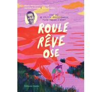 Roule, rêve et ose La vie de Marie-Morgane Le Deunff, cycliste professionnelle - Marie-Morgane Le Deunff - Goater - broché - Livre-jeu