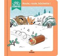 Roule, roule, bûchette ! Agnès Cathala (Auteur), Tristan Mory (Illustration), Tristan Mory (Auteur)