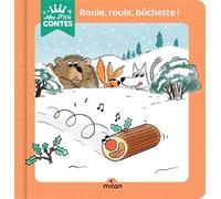 Roule, roule, bûchette ! - Agnès Cathala - Milan Eds - cartonné - Album jeunesse dès 3 ans