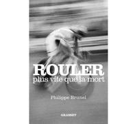 Rouler plus vite que la mort - Philippe Brunel - Grasset - broché - Monographie