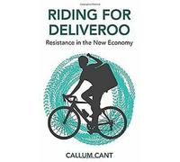 Rouler pour Deliveroo : La résistance dans la nouvelle économie... Livre