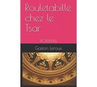Rouletabille chez le Tsar: ROMAN