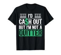 Roulette avec Inscription « I'd Cash Out But I'm Not A Quitter » T-Shirt Graphique avec Valeur