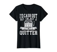 Roulette avec Inscription « I'd Cash Out But I'm Not A Quitter » T-Shirt Graphique avec Valeur