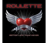 Roulette - Better Late Than Never [Import]