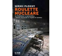 Roulette nucleare Da Cernobyl' a Zaporižžja, i rischi nucleari in tempo di guerra - Plokhy Serhii - MONDADORI - ebook (ePub) - Livre