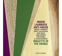 Roulette Of The Cradle by Ingrid Laubrock Anti-House