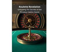 Roulette Revelation: Unlocking the Secrets of the Timeless Casino Classic