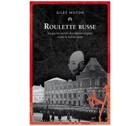 Roulette Russe - La Guerre Secrète Des Espions Anglais Contre Le Bolchevisme