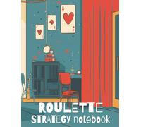 Roulette Strategy Notebook: A Guided Notebook for Tracking, Testing and Improving Roulette Strategies | 8.5x11'' Format of 120 Template Pages
