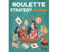 Roulette Strategy Tracker: A Guided Notebook for Tracking, Testing and Improving Roulette Strategies | 8.5x11'' Format of 120 Template Pages