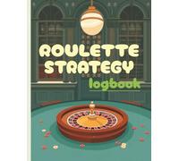 Roulette Strategy Tracker: A Guided Notebook for Tracking, Testing and Improving Roulette Strategies | 8.5x11'' Format of 120 Template Pages