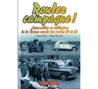 Roulez Campagne ! - Automobiles Et Utilitaires De La France Rurale Des Années 50 Et 60
