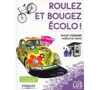 Roulez et bougez écolo ! Et moins cher ! Nouveau consommateur. - Maud Veisseire - Eyrolles - broché - Guide
