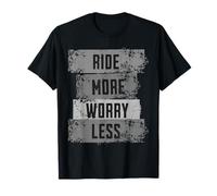 Roulez Plus d'inquiétude, Moins de passionnés de Moto T-Shirt