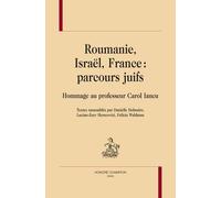 Roumanie, Israël, France : Parcours Juifs - Hommage Au Professeur Carol Iancu