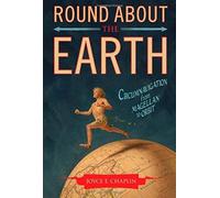 Round About The Earth: Circumnavigation From Magellan To Orbit