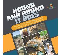 Round And Round It Goes The Life Cycle Of Animals Biology For Kids Science Grade 4 Children's Biology Books