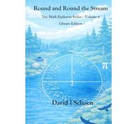 Round and Round the Stream: The Math Explorers Series - Volume 6 - Circles (and a Little Night Music)