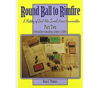 Round Ball to Rimfire: A History of Civil War Small Arms Ammunition