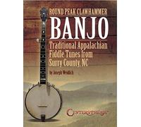 Round Peak Clawhammer Banjo: Traditional Appalachian Fiddle Tunes from Surry County, NC by Joseph Weidlich