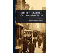 Round the Globe in Old and New Paths