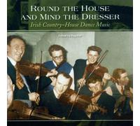 Round The House & Mind The Dresser: Irish Country House Dance Music