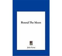 Round the Moon Verne, Jules (Auteur)
