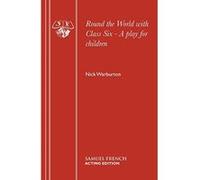 Round the World with Class Six - A play for children (Acting Edition) Warburton, Nick (Auteur)