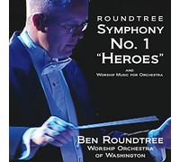 Roundtree / Worship Orchestra of Washington - Roundtree: Symphony No. 1 in D, Heroes' and Worship Music ForOrchestra
