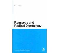 Rousseau and Radical Democracy, Continuum Studies in Philosophy Kevin Inston (Auteur)