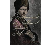 Rousseau And The Problem Of Human Relations
