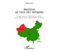 Rousseau au pays des ouïgours Ce que nous dit Du contrat social d'un peuple sous souveraineté chinoise - Dilidaer Aizezi - L'harmattan - broché - Essai
