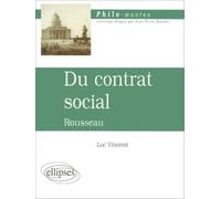 Rousseau, Du contrat social - Luc Vincenti - Ellipses - broché - Etude