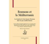 Rousseau Et La Méditerranée - La Réception De Jean-Jacques Rousseau Dans Les Pays Méditerranéens