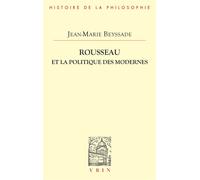 Rousseau et la politique des modernes Douze études de Corneille à Kant - Jean-Marie Beyssade - Vrin - broché - Essai