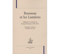 Rousseau Et Les Lumières - Mélanges À La Mémoire De Raymond Trousson (1936-2013)