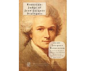 Rousseau Judge of Jean-Jacques: Dialogues